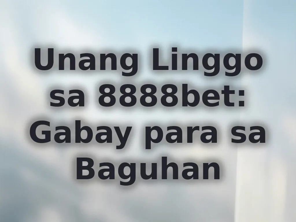 Unang Linggo sa 8888bet: Gabay para sa Baguhan